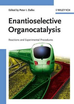 Enantioselective Organocatalysis: Reactions and Experimental Procedures - cover