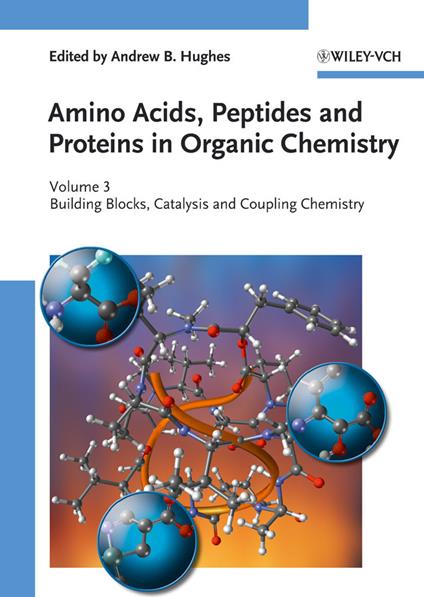 Amino Acids, Peptides and Proteins in Organic Chemistry, Building Blocks, Catalysis and Coupling Chemistry - cover