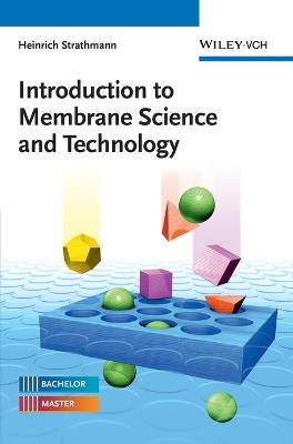 Introduction to Membrane Science and Technology - Heinrich Strathmann - cover