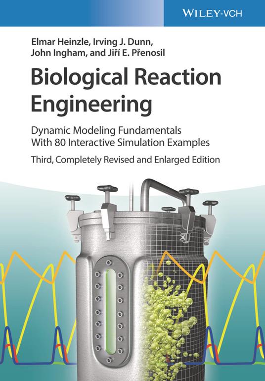 Biological Reaction Engineering: Dynamic Modeling Fundamentals with 80 Interactive Simulation Examples - Elmar Heinzle,Irving J. Dunn,John Ingham - cover