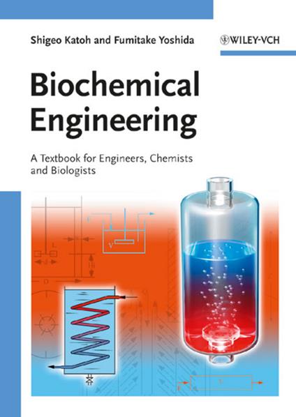 Biochemical Engineering: A Textbook for Engineers, Chemists and Biologists - Shigeo Katoh,Fumitake Yoshida - cover
