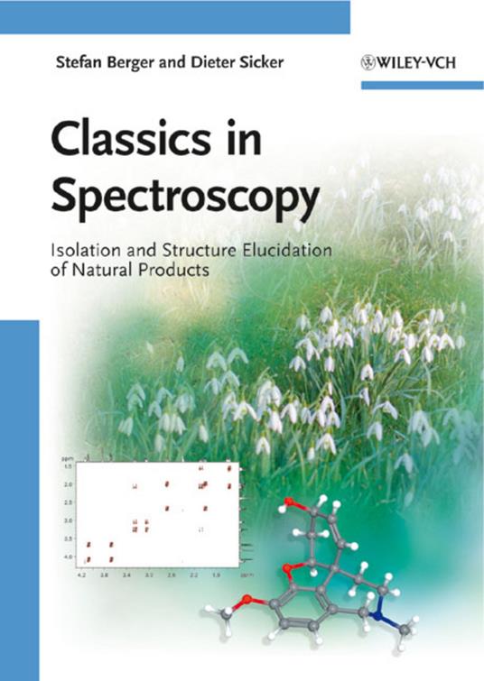 Classics in Spectroscopy: Isolation and Structure Elucidation of Natural Products - Stefan Berger,Dieter Sicker - cover