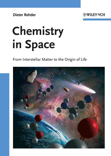 Chemistry in Space: From Interstellar Matter to the Origin of Life - Dieter Rehder - cover