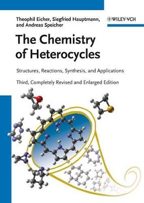 The Chemistry of Heterocycles: Structures, Reactions, Synthesis, and Applications - Theophil Eicher,Siegfried Hauptmann,Andreas Speicher - cover
