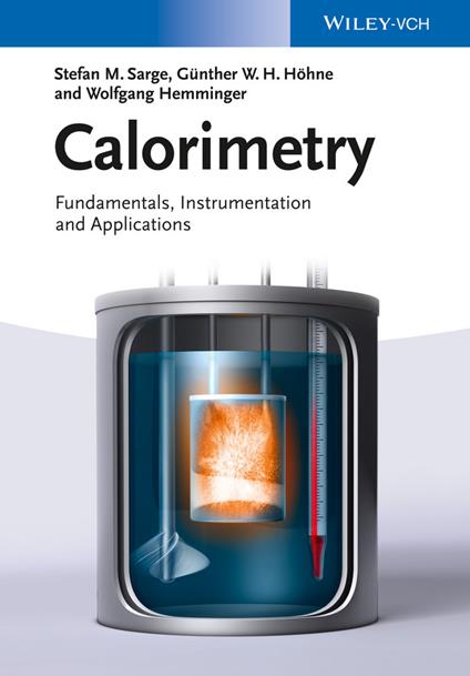 Calorimetry: Fundamentals, Instrumentation and Applications - Stefan Mathias Sarge,Günther W. H. Höhne,Wolfgang Hemminger - cover