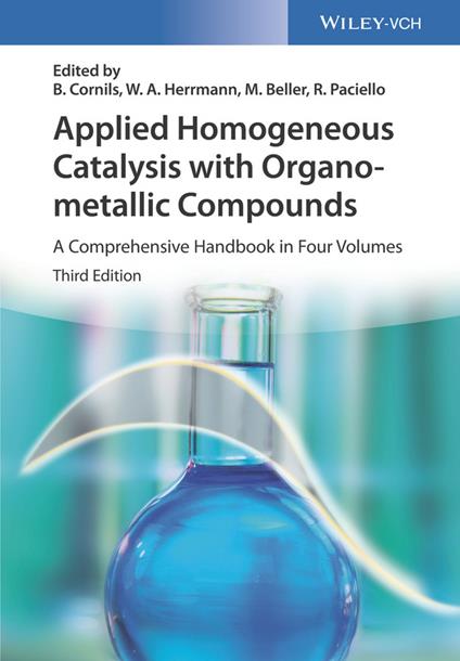 Applied Homogeneous Catalysis with Organometallic Compounds: A Comprehensive Handbook in Four Volumes - cover