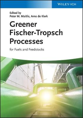 Greener Fischer-Tropsch Processes: For Fuels and Feedstocks - cover