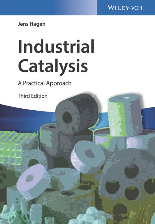 Industrial Catalysis: A Practical Approach - Jens Hagen - cover