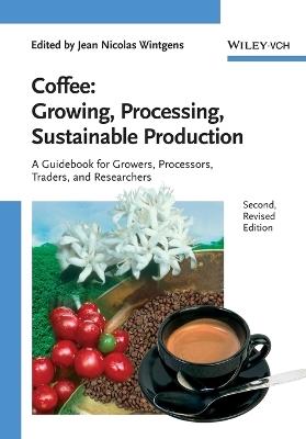 Coffee - Growing, Processing, Sustainable Production: A Guidebook for Growers, Processors, Traders and Researchers - cover