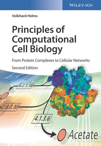Principles of Computational Cell Biology: From Protein Complexes to Cellular Networks - Volkhard Helms - cover