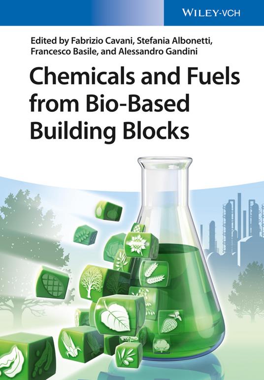 Chemicals and Fuels from Bio-Based Building Blocks - Fabrizio Cavani,Stefania Albonetti,Francesco Basile - cover