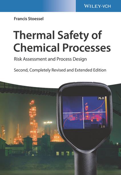 Thermal Safety of Chemical Processes: Risk Assessment and Process Design - Francis Stoessel - cover
