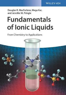 Fundamentals of Ionic Liquids: From Chemistry to Applications - Douglas R. MacFarlane,Mega Kar,Jennifer M. Pringle - cover