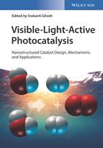 Visible-Light-Active Photocatalysis: Nanostructured Catalyst Design, Mechanisms, and Applications