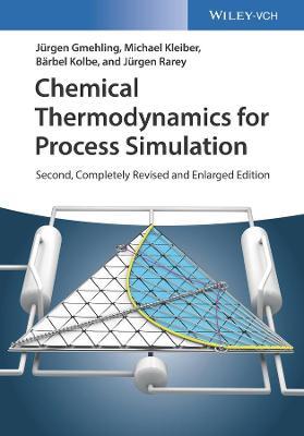 Chemical Thermodynamics for Process Simulation - Jürgen Gmehling,Michael Kleiber,Bärbel Kolbe - cover