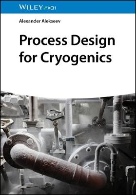 Process Design for Cryogenics - Alexander Alekseev - cover