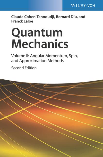 Quantum Mechanics, Volume 2: Angular Momentum, Spin, and Approximation Methods - Claude Cohen-Tannoudji,Bernard Diu,Franck Laloe - cover