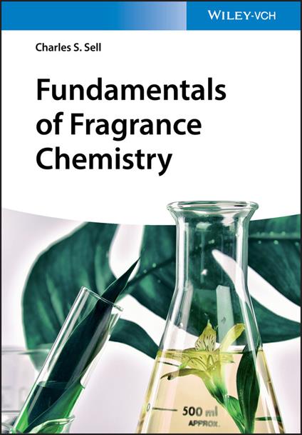 Fundamentals of Fragrance Chemistry - Charles S. Sell - cover