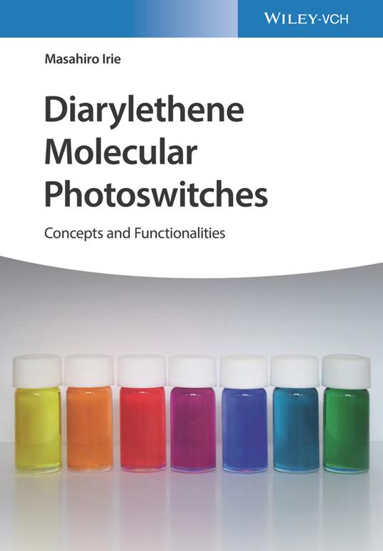 Diarylethene Molecular Photoswitches: Concepts and Functionalities - Masahiro Irie - cover
