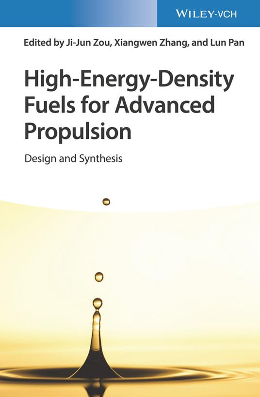 High-Energy-Density Fuels for Advanced Propulsion: Design and Synthesis - Ji-Jun Zou,Xiangwen Zhang,Lun Pan - cover