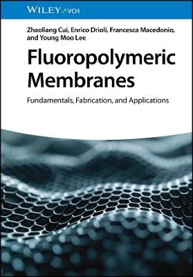 Fluoropolymeric Membranes: Fundamentals, Fabrication, and Applications - Zhaoliang Cui,Enrico Drioli,Francesca Macedonio - cover