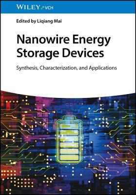 Nanowire Energy Storage Devices: Synthesis, Characterization and Applications - cover