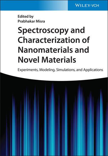 Spectroscopy and Characterization of Nanomaterials and Novel Materials: Experiments, Modeling, Simulations, and Applications - cover