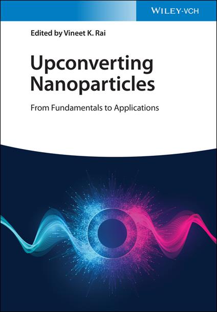 Upconverting Nanoparticles: From Fundamentals to Applications - cover