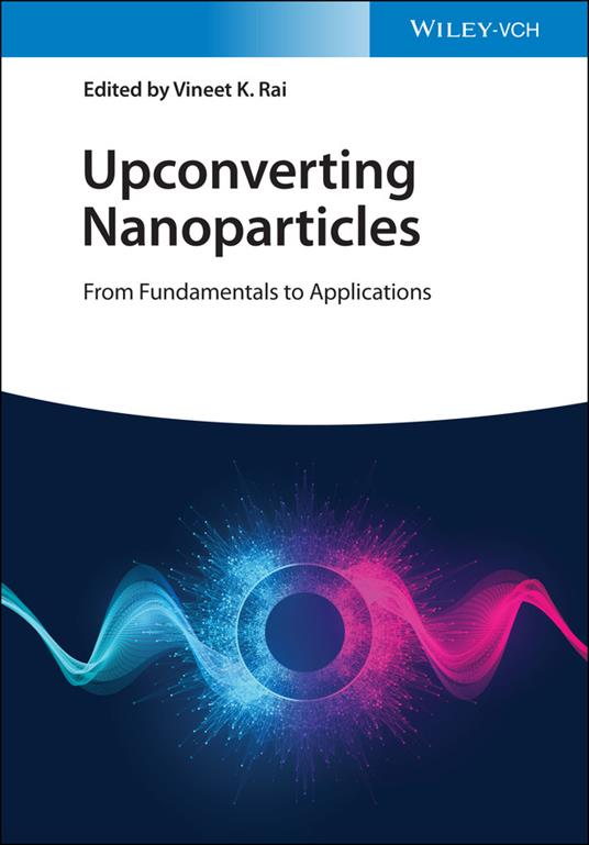 Upconverting Nanoparticles: From Fundamentals to Applications - cover