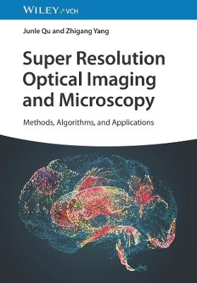 Super Resolution Optical Imaging and Microscopy: Methods, Algorithms, and Applications - cover