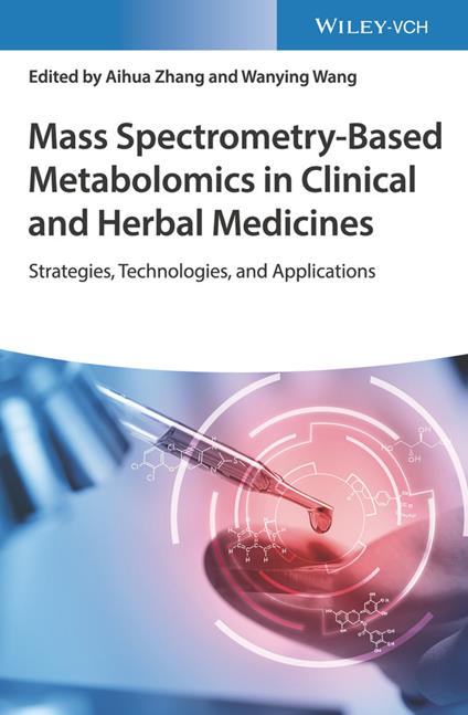 Mass Spectrometry-Based Metabolomics in Clinical and Herbal Medicines: Strategies, Technologies, and Applications - cover