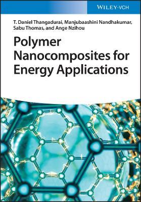Polymer Nanocomposites for Energy Applications - T. Daniel Thangadurai,Manjubaashini Nandhakumar,Sabu Thomas - cover