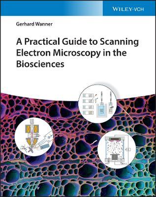 A Practical Guide to Scanning Electron Microscopy in the Biosciences - Gerhard Wanner - cover