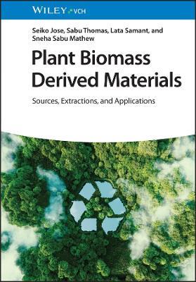 Plant Biomass Derived Materials, 2 Volumes: Sources, Extractions, and Applications - cover