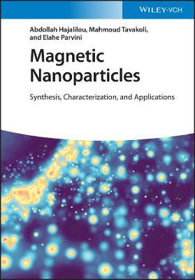 Magnetic Nanoparticles: Synthesis, Characterization, and Applications - Abdollah Hajalilou,Mahmoud Tavakoli,Elahe Parvini - cover