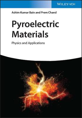 Pyroelectric Materials: Physics and Applications - Ashim Kumar Bain,Prem Chand - cover