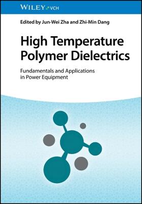 High Temperature Polymer Dielectrics: Fundamentals and Applications in Power Equipment - cover
