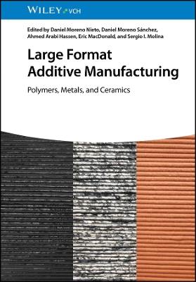 Large Format Additive Manufacturing: Polymers, Metals, and Ceramics - cover