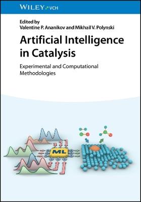 Artificial Intelligence in Catalysis: Experimental and Computational Methodologies - cover