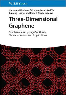 Three-Dimensional Graphene: Graphene Mesosponge Synthesis, Characterization, and Applications - Hirotomo Nishihara - cover