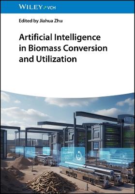 Artificial Intelligence in Biomass Conversion and Utilization - cover