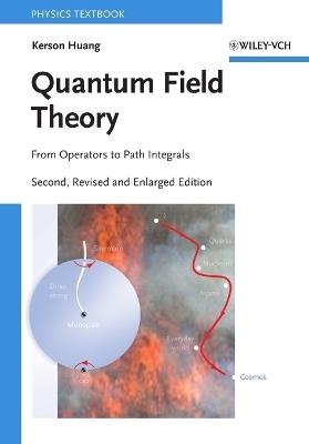 Quantum Field Theory - From Operators to Path Integrals 2e - K Huang - cover