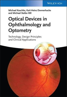 Optical Devices in Ophthalmology and Optometry: Technology, Design Principles and Clinical Applications - Michael Kaschke,Karl-Heinz Donnerhacke,Michael Stefan Rill - cover