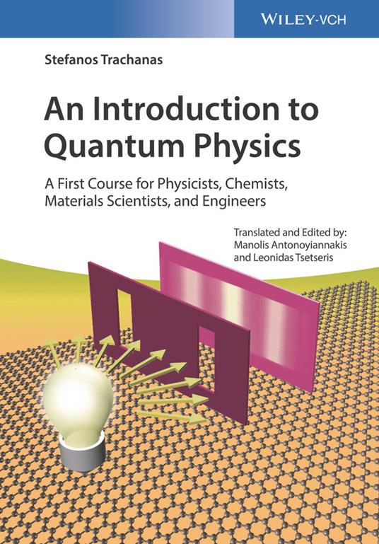 An Introduction to Quantum Physics: A First Course for Physicists, Chemists, Materials Scientists, and Engineers - Stefanos Trachanas - cover