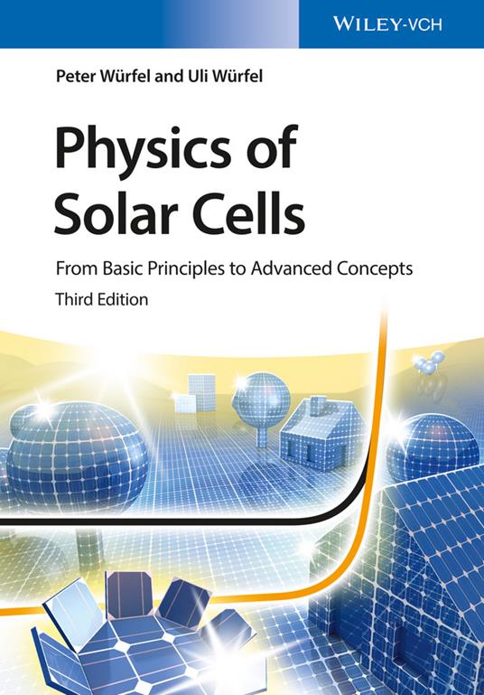 Physics of Solar Cells: From Basic Principles to Advanced Concepts - Peter Würfel,Uli Würfel - cover