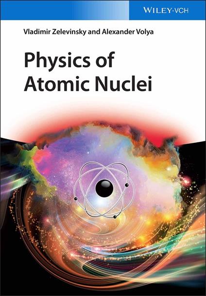 Physics of Atomic Nuclei - Vladimir Zelevinsky,Alexander Volya - cover