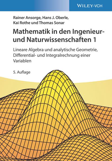 Mathematik in den Ingenieur- und Naturwissenschaften 1: Lineare Algebra und analytische Geometrie, Differential- und Integralrechnung einer Variablen - Rainer Ansorge,Hans Joachim Oberle,Kai Rothe - cover