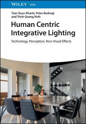 Human Centric Integrative Lighting: Technology, Perception, Non-Visual Effects - Tran Quoc Khanh,Peter Bodrogi,Trinh Quang Vinh - cover