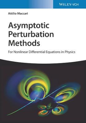 Asymptotic Perturbation Methods: For Nonlinear Differential Equations in Physics - Attilio Maccari - cover