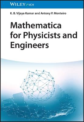 Mathematica for Physicists and Engineers - K. B. Vijaya Kumar,Antony P. Monteiro - cover